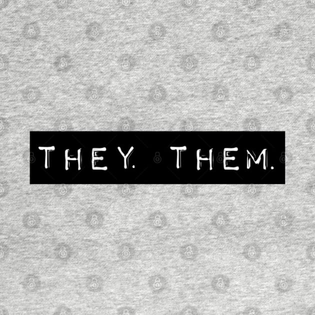 They Them Gender Pronouns by Treetop Designs